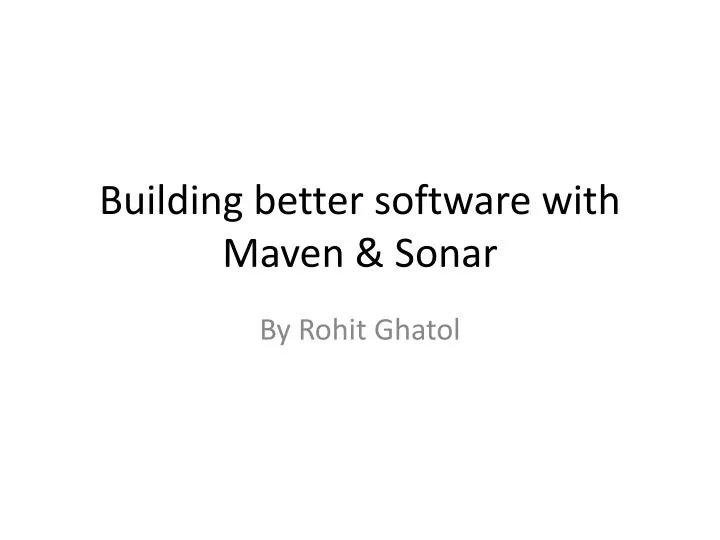 building better software with maven sonar