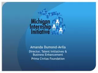 Amanda Dumond-Avila Director, Talent Initiatives &amp; Business Enhancement Prima Civitas Foundation