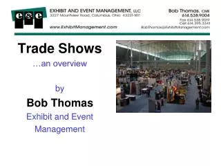 Trade Shows …an overview by Bob Thomas Exhibit and Event Management