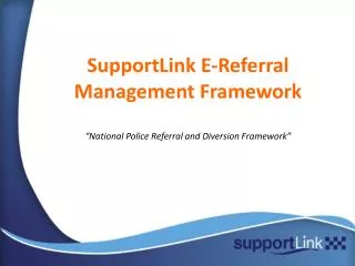 SupportLink E-Referral Management Framework “National Police Referral and Diversion Framework”