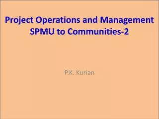 Project Operations and Management SPMU to Communities-2