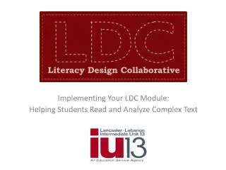 Implementing Your LDC Module: Helping Students Read and Analyze Complex Text