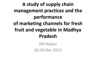 A study of supply chain management practices and the performance of marketing channels for fresh fruit and vegetable in