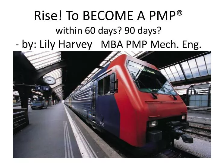 rise to become a pmp within 60 days 90 days by lily harvey mba pmp mech eng