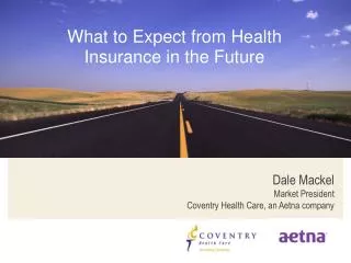 Dale Mackel Market President Coventry Health Care, an Aetna company