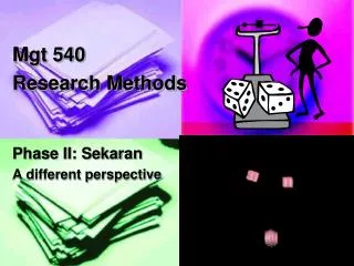 Mgt 540 Research Methods Phase II: Sekaran A different perspective