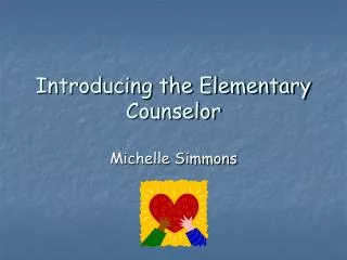Introducing the Elementary Counselor