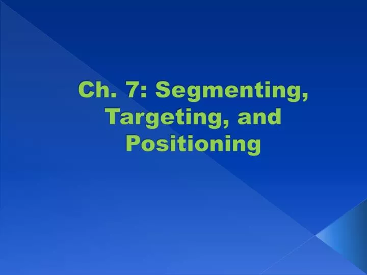 ch 7 segmenting targeting and positioning