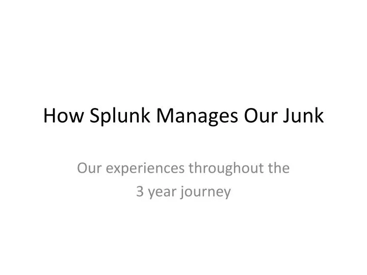 how splunk manages our junk