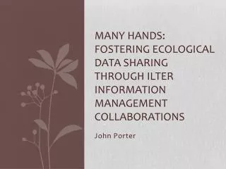 Many Hands: Fostering Ecological Data Sharing through ILTER Information Management Collaborations