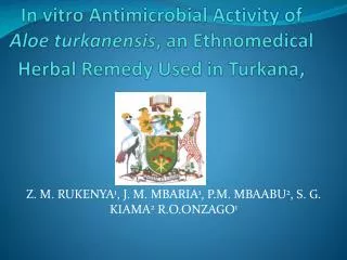 In vitro Antimicrobial Activity of Aloe turkanensis , an Ethnomedical Herbal Remedy Used in Turkana ,