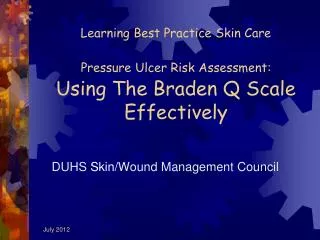 Learning Best Practice Skin Care Pressure Ulcer Risk Assessment: Using The Braden Q Scale Effectively