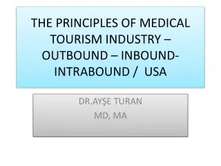 THE PRINCIPLES OF MEDICAL TOURISM INDUSTRY –OUTBOUND – INBOUND- INTRABOUND / USA