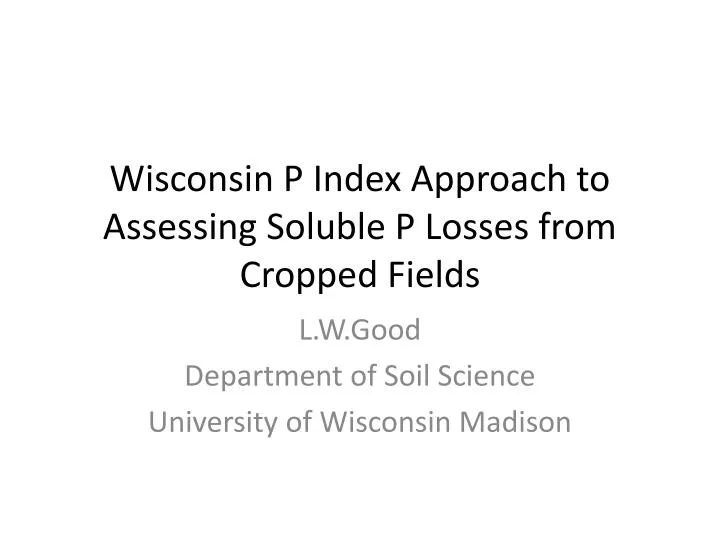 wisconsin p index approach to assessing soluble p losses from cropped fields