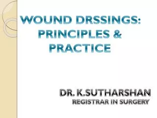 WOUND DRSSINGS: PRINCIPLES &amp; PRACTICE