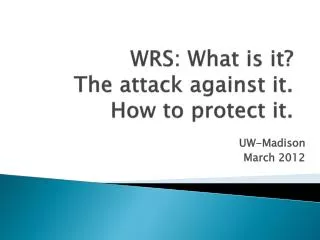 WRS: What is it? The attack against it. How to protect it.