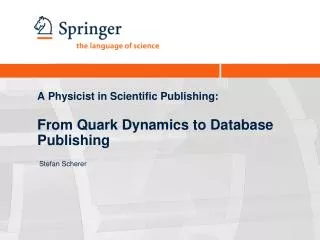 A Physicist in Scientific Publishing: From Quark Dynamics to Database Publishing