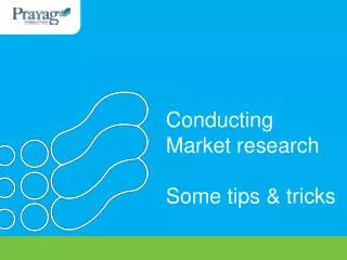 Conducting Market research Some tips &amp; tricks
