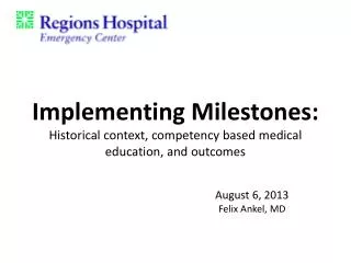 Implementing Milestones: Historical context, competency based medical education, and outcomes