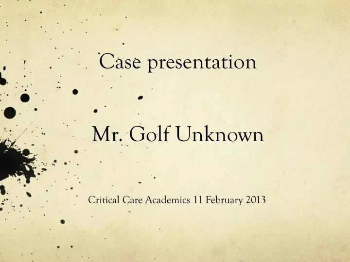 case presentation mr golf unknown