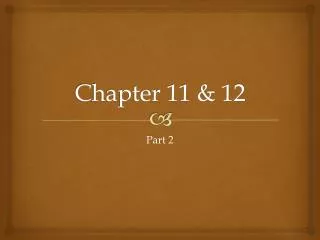Chapter 11 &amp; 12
