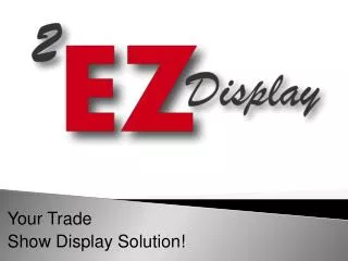 Your Trade Show Display Solution!