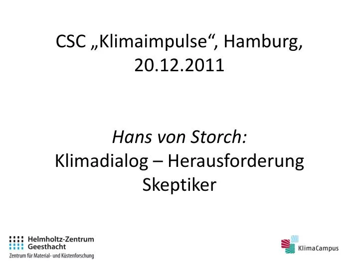 csc klimaimpulse hamburg 20 12 2011 hans von storch klimadialog herausforderung skeptiker