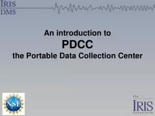 An introduction to PDCC the Portable Data Collection Center