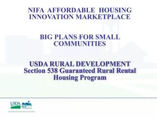 NIFA AFFORDABLE HOUSING INNOVATION MARKETPLACE BIG PLANS FOR SMALL COMMUNITIES USDA RURAL DEVELOPMENT Section 538 Guar