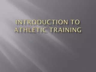 INTRODUCTION TO ATHLETIC TRAINING