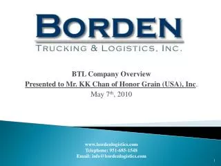 BTL Company Overview Presented to Mr. KK Chan of Honor Grain (USA), Inc . May 7 th , 2010
