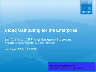 Cloud Computing for the Enterprise Sam Charrington, VP Product Management &amp; Marketing Michael Groner, Founder &amp;