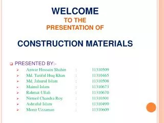 WELCOME TO THE PRESENTATION OF CONSTRUCTION MATERIALS
