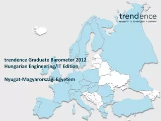 trendence Graduate Barometer 2012 Hungarian Engineering/IT Edition Nyugat-Magyarországi Egyetem
