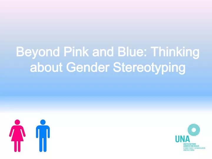 beyond pink and blue thinking about gender stereotyping