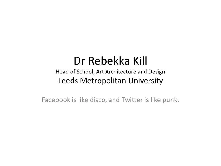 dr rebekka kill head of school art architecture and design leeds metropolitan university