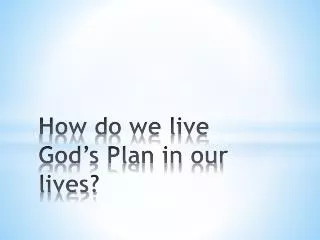 How do we live God’s Plan in our lives?