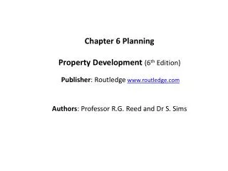 Chapter 6 Planning Property Development ( 6 th Edition) Publisher : Routledge www.routledge.com Authors : Professor