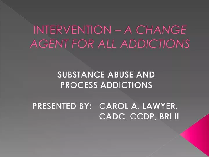 intervention a change agent for all addictions