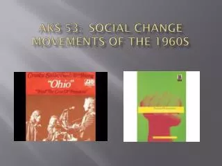 AKS 53: Social Change Movements of the 1960s