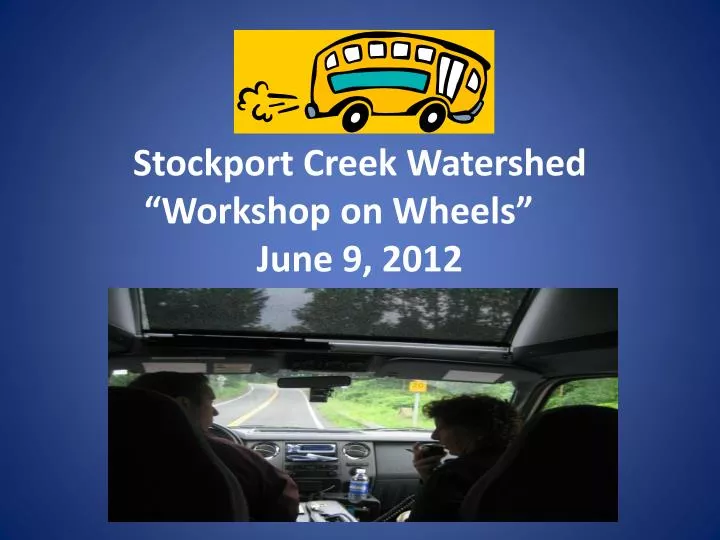 stockport creek watershed workshop on wheels june 9 2012