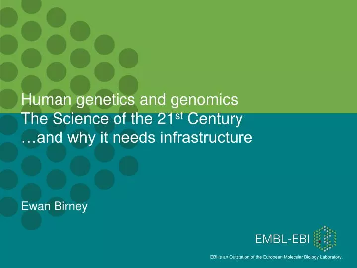 human genetics and genomics the science of the 21 st century and why it needs infrastructure