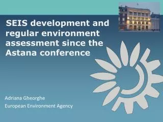 SEIS development and regular environment assessment since the Astana conference