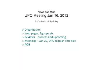 News and Misc UPO Meeting Jan 16, 2012 D . Contardo - J. Spalding