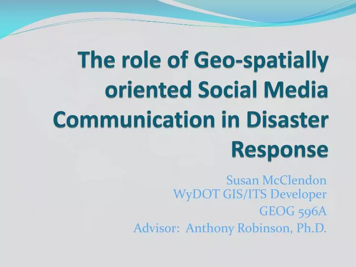 the role of geo spatially oriented social media communication in disaster response