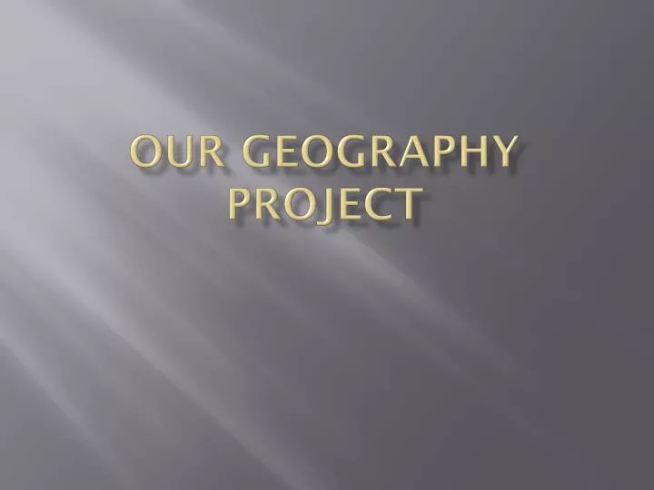 our geography project