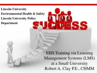 EHS Training via Learning Management Systems (LMS) at a Small University Robert A. Clay P.E ., CHMM