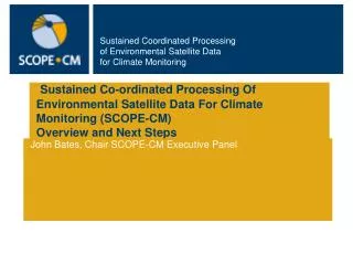 Sustained Co-ordinated Processing Of Environmental Satellite Data For Climate Monitoring (SCOPE-CM) Overview and Next St