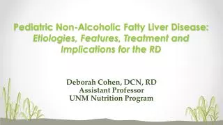 Pediatric Non-Alcoholic Fatty Liver Disease: Etiologies, Features, Treatment and Implications for the RD