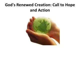 God's Renewed Creation: Call to Hope and Action